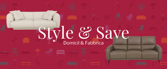 Style & Save Special Sofa Customisation - Domicil & Fabbrica (Flavour of Home)