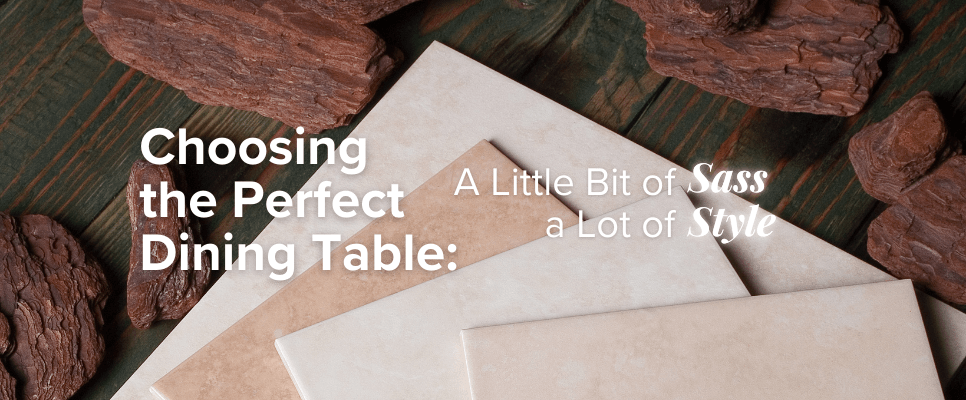 Choosing the Perfect Dining Table: A Little Bit of Sass, a Lot of Styl ...